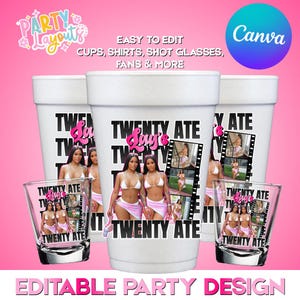 May include: White party cups and shot glasses with a pink and black design. The text on the cups and glasses reads "Twenty Ate" with a photo of two women. The image also includes the text "Easy to edit cups, shirts, shot glasses, fans & more" and "Editable party design".