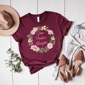 Grow Positive Thoughts Shirt, Positive Thinking Shirt, Mental Health Tshirt, Happy Thought Tee, Kindness T-Shirt, Aesthetic Flowers Shirt