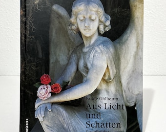 Aus Licht und Schatten - Isolde Ohlbaum - Vintage 2000 HC Book - Knesebeck - German Photographer, Cemetery Angel Statues, Gothic Romanticism