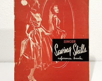 Singer Sewing Skills Reference Book - Vintage 1954 SC BOOK - Singer Sewing Machine Company - Instruction Manual for Using Equipment Stitches