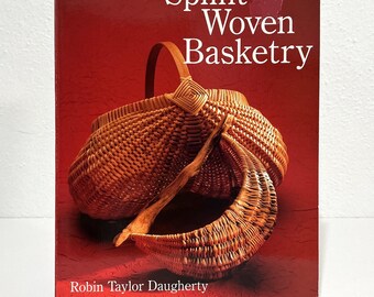 Splint Woven Basketry - Robin Taylor Daugherty - Vintage 1999 SC Book - Sterling Publishing - Traditional Construction Techniques