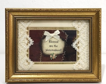 Vintage “Blessed are the Piecemakers!” Framed Quote Art - Pieced Quilt-Themed Quote w/ Embellishments in Double Matted Gilt Wood Frame