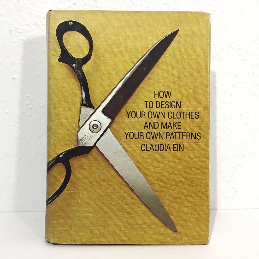 How to Design Your Own Clothes & Make Your Own Patterns - Claudia Ein ...