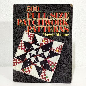 500 Full-Size Patchwork Patterns - Maggie Malone - Vintage 1985 HC BOOK - Sterling Pub -  Pattern Pieces in Geometric Shapes, Block Quilts