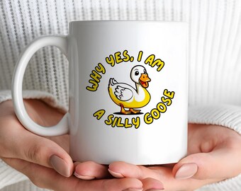 Why Yes I Am A Silly Goose Coffee Mug, Silly Goose Ceramic Coffee Cup Funny Humorous Goose Mug Unique Silly Drink Mug Gift Idea