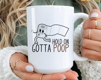 Hold On, Gotta Poop Coffee Mug, Funny Ceramic Coffee Cup, Personalized Monogram Humorous Coffee Tea Cup Gift Idea, Coffee Makes Me Poop Mug