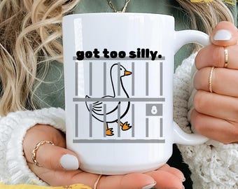 Got Too Silly Coffee Mug, Silly Goose Ceramic Coffee Cup, Personalized Monogram Mug, Funny Humorous Silly Mug Gift Mug Drinkware Goose Cup