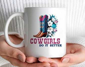 Cowgirls Do It Better Coffee Mug, Cowgirl Boot Cowgirl Hat Ceramic Coffee Cup, Southern Belle Texas Girl Drinking Cup Southern Pride Gal