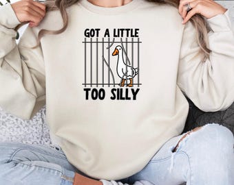 Got a Little Too Silly Sweatshirt, Personalized Monogram Pullover, Funny Cartoon Goose Design Pullover, SilliGoose SillyGoose Long Sleeve