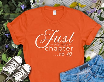 Just one more chapter shirt, Bookish gift, Book lover shirt, Gift for book lover, Librarian gift, Funny book lover shirt