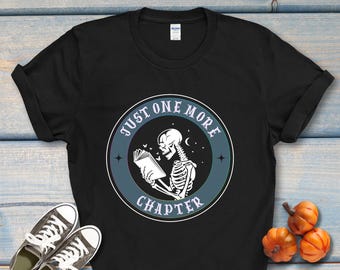 Just one more chapter book lover shirt, Skeleton reading book shirt, Spooky Halloween book shirt, Halloween bookish  shirt