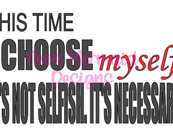 This Time I Choose MYSELF