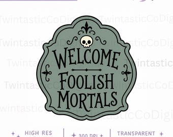 Bem-vindos, mortais tolos! PNG, Mansão Assombrada PNG, Halloween da Disney PNG, Clipart de placa assustadora, Sublimação para camiseta de Halloween, Download digital