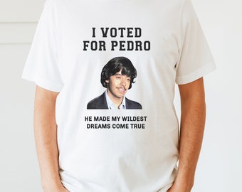 I Voted For Pedro Funny Shirt, Napoleon Dynamite Gift Tee, Vote For Pedro, Cool T-Shirt, Caption Shirt, Funny Quote Tshirt, Meme