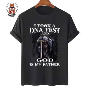 I Took A DNA Test And God Is My Father Christian Warrior Unisex T-Shirt, Men Of Faith Shirt, Inspirational Shirt, Prayer Warrior Shirt