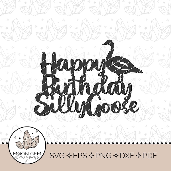 Happy Birthday Silly Goose Topper SVG / Hunting Party Decor / Fowl Cake Decoration / Geese Hunter / DIY / Cut File