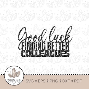Bonne chance pour trouver de meilleurs collègues Topper SVG / décoration de fête pour l'emploi / changement de carrière / décoration de gâteau de promotion / nouvel emploi / fichier coupé