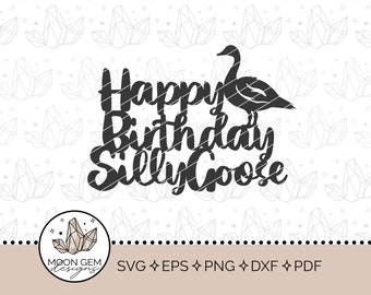 Happy Birthday Silly Goose Topper SVG / Hunting Party Decor / Fowl Cake Decoration / Geese Hunter / DIY / Cut File