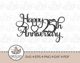 Happy 25th Anniversary Topper SVG / Party Decor / Love Celebration / Wedding Anniversary / Cake Decoration / DIY / Cut File