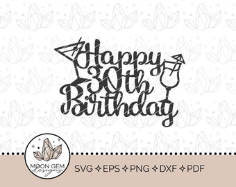 Happy 30th Birthday Topper SVG / Cocktails / Birthday Party Decor / Drinks Cake Decoration / Martini / DIY / Cut File