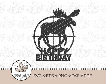 Happy Birthday Moose Hunter Topper SVG / Hunting Party Decor / Outdoors Cake Decoration / Target / DIY / Cut File