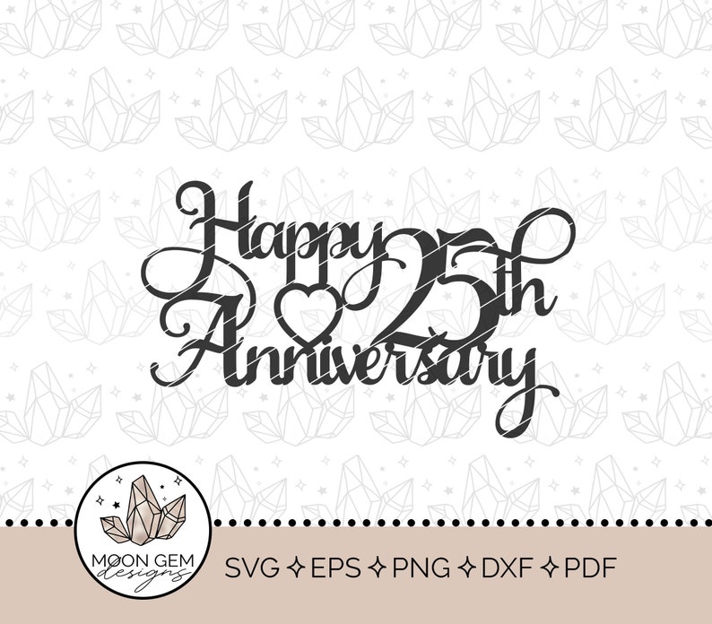 Happy 25th Anniversary Topper SVG / Party Decor / Love Celebration ...