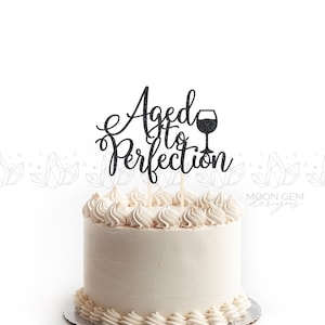 Aged To Perfection Cake Topper / Wine Lover Birthday Decor