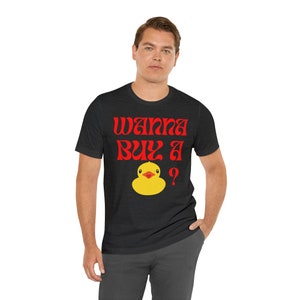 wanna buy a duck, duck, duck tee, duck shirt