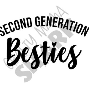 May include: Black and white text graphic design that reads "Second Generation Besties" with a small heart symbol above the word "Besties".