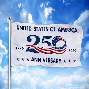 May include: A white flag with the text "UNITED STATES OF AMERICA" and "250 ANNIVERSARY" in navy blue. The flag features the years "1776" and "2026", and a design incorporating the American flag.