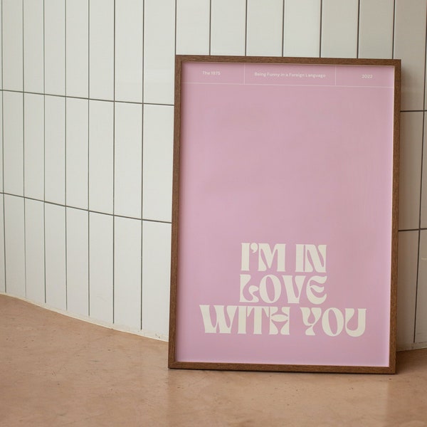 I'm In Love With You | The 1975 | Lyrics Print | Wall Art | Music Poster | 1975 Merch | Digital Download | Music Gift Idea | Music Present