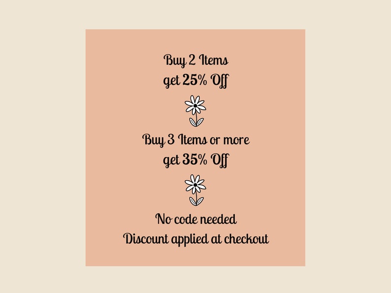 May include: A peach-colored background with white text and black flower illustrations. The text reads "Buy 2 Items get 25% Off", "Buy 3 Items or more get 35% Off", "No code needed", and "Discount applied at checkout".