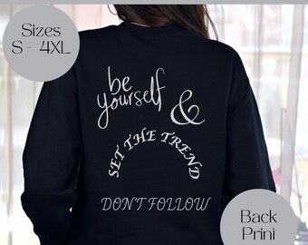 Inspirational Quote Sweater, Back Print Sweatshirt, Be Yourself Set the Trend Don’t Follow Jumper, Unisex Women’s Men’s, Gift for Her Him.