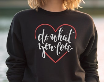 Big Heart Print Quote Sweater, Minimalist Love Heart Sweatshirt, Do What You Love Jumper, Valentines Day Shirt,Gift for Her, Girlfriend Wife