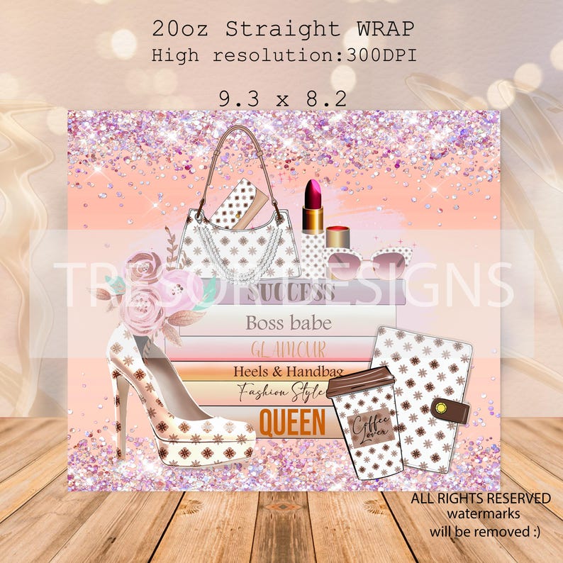 May include: A digital design featuring a high-heeled shoe, handbag, lipstick, and coffee cup. The design includes the text "Success", "Boss babe", "Glamour", "Heels & Handbag", "Fashion Style", and "Queen". The dimensions are 9.3 x 8.2 inches.