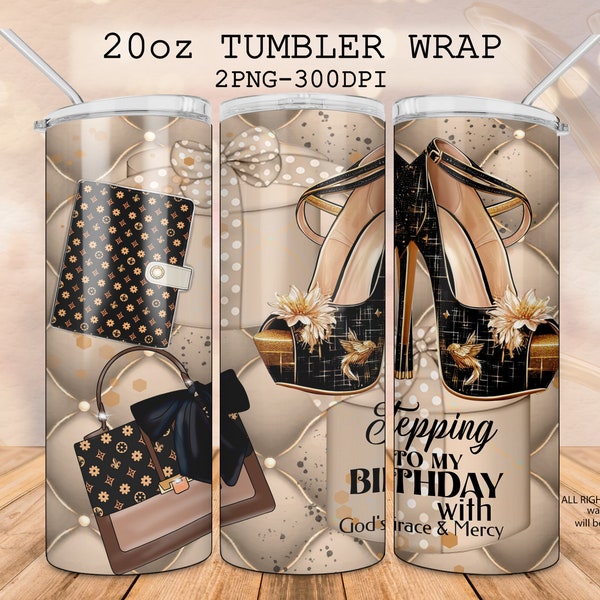 Luxury Stepping into my birthday with gods grace and mercy fashion 20 oz tumbler, birthday tumbler, high heels shoes, planner girl, handbag