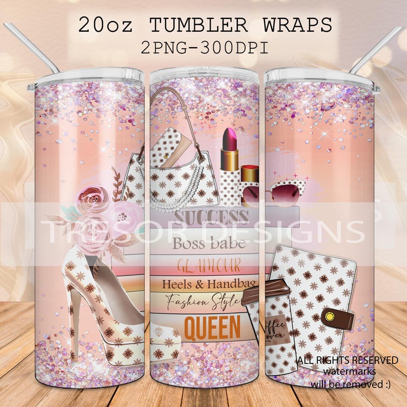 May include: A 20oz tumbler wrap with a pink and glittery design. The wrap features illustrations of a high heel, handbag, lipstick, sunglasses, and a coffee cup. Text includes "Success", "Boss babe", "Glamour", "Heels & Handbag", "Fashion Style", and "Queen".