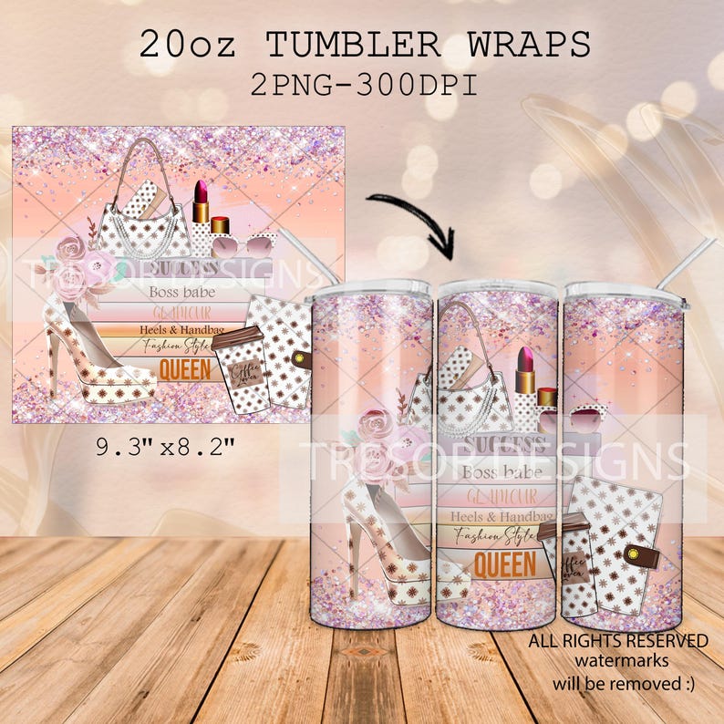 May include: A 20oz tumbler wrap design featuring a high-heeled shoe, handbag, lipstick, and coffee cup. The design includes the text "Boss babe", "Glamour", "Heels & Handbag", "Fashion Style", and "Queen". The design is 9.3" x 8.2".