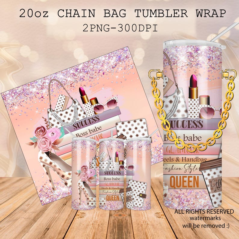 May include: A pink 20oz tumbler wrap with a chain bag design. The design includes a high heel, lipstick, sunglasses, and the words "Success", "Boss babe", and "Queen". The tumbler has a gold chain handle.