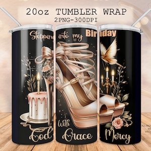 J'entre dans mon anniversaire avec la grâce et la miséricorde des dieux, gobelet noir 20 oz, emballage de gobelet d'anniversaire sublimation, gâteau d'anniversaire bougie talons hauts