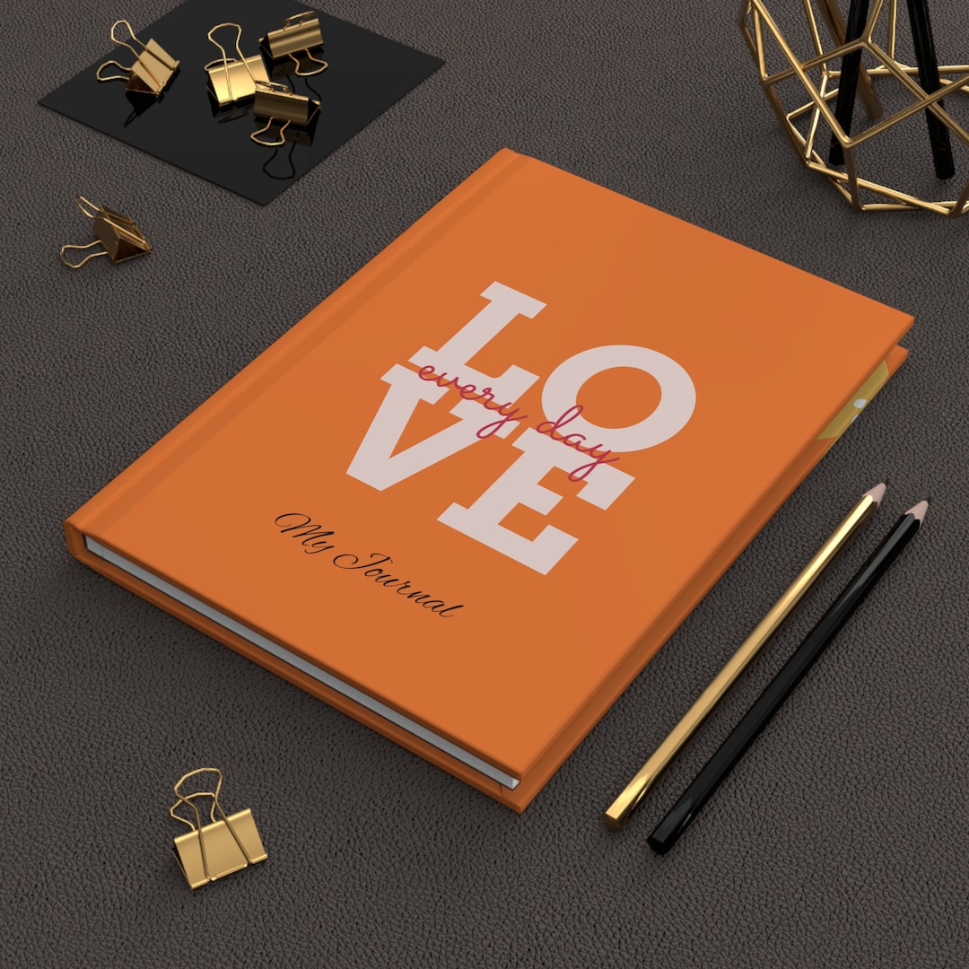 Hardcover Journal Matte Orange Journal Love Every Day Journal Black