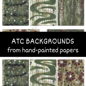 May include: Six ATC backgrounds with hand-painted designs in shades of green, white, brown, and red. The image includes the text "ATC BACKGROUNDS from hand-painted papers" in a black banner, showcasing the product's theme.