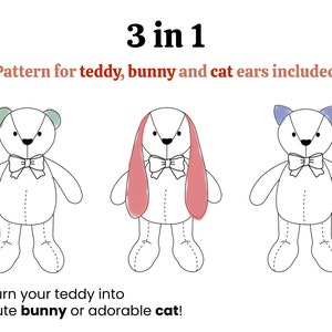 May include: A digital illustration of three plush toy patterns: a teddy bear, a bunny, and a cat. The text "3 in 1" and "Pattern for teddy, bunny and cat ears included!" is above the illustrations. The text "Turn your teddy into cute bunny or adorable cat!" is below the illustrations.