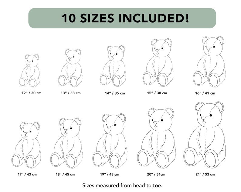 May include: A black and white line drawing showing 10 sizes of a teddy bear, labelled 30 cm to 53 cm. The text at the top reads 10 SIZES INCLUDED! and the text at the bottom reads Sizes measured from head to toe. Each bear is shown sitting.