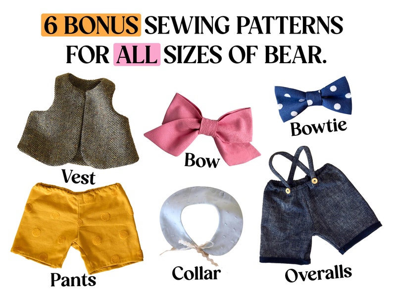 May include: Six bonus sewing patterns for all sizes of bear. The patterns include a vest, pants, bow, bowtie, collar, and overalls.