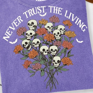 Never Trust The Living Png, Vintage Skull Flower PNG, Retro Halloween png, Creepy Fall Clipart, Floral Halloween, Fall Shirt For Women png