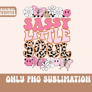 Sassy Little Soul Png, Little Soul Sublimation PNG Design, Kids Sublimatioon, Girls PNG designs, Girl sublimation, toddler png, png files