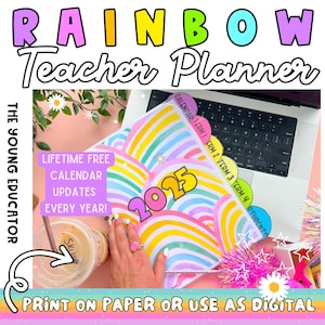 May include: A rainbow-themed teacher planner with tabs for each term and a section for student information. The planner features a rainbow design with the year 2025 printed on it. The text "Lifetime Free Calendar Updates Every Year!" is printed on a white rectangle. The text "Print on Paper or Use as Digital" is printed on a white rectangle at the bottom of the image.