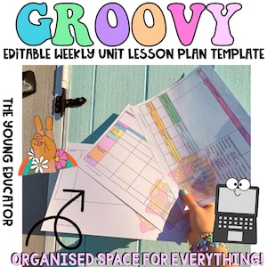 May include: A colourful, editable weekly unit lesson plan template with the text "GROOVY" in large, rainbow letters. The template is designed to help teachers organise their lessons and includes sections for objectives, materials, activities, and assessments. The text "THE YOUNG EDUCATOR" is on the left side of the image and the text "ORGANISED SPACE FOR EVERYTHING!" is at the bottom of the image.