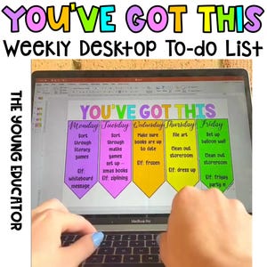 May include: A computer screen displaying a weekly to-do list for teachers. The list is titled "You've Got This" and includes tasks for each day of the week, such as "Sort through literacy games" and "Set up- xmas books".